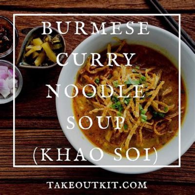  Khao Soi: Een Romige Curry met een Krokante Crunch die je Zintuigen zal Verbluffen!